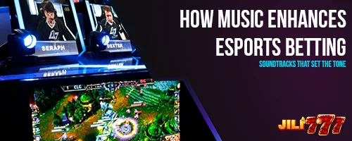 How Music Enhances Esports Betting: Soundtracks That Set the Tone